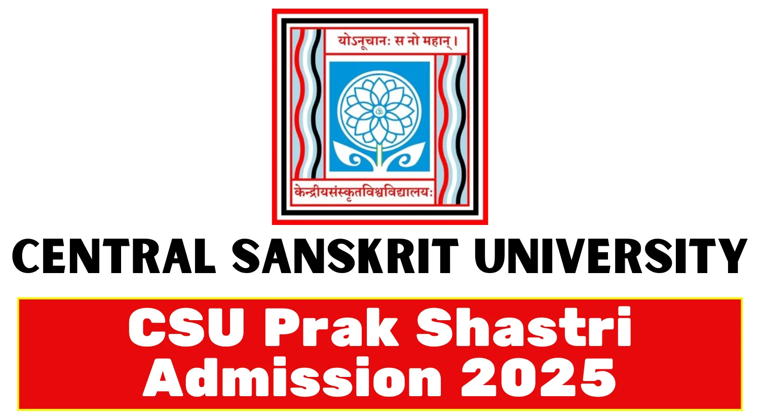 Central Sanskrit University CSU Prak Shastri Online Form 2025