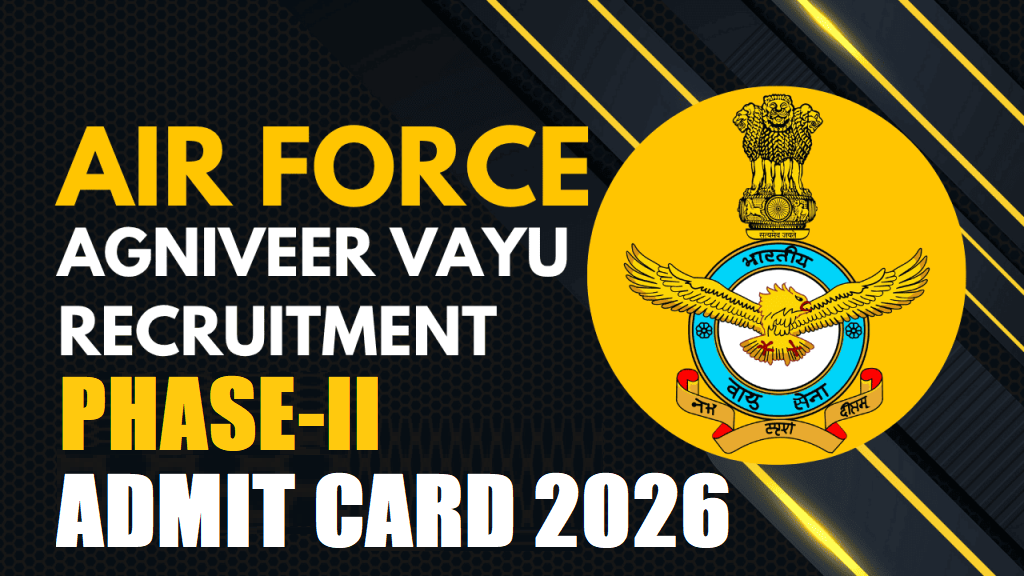 Indian Airforce Agniveer Vayu 02/2026 Phase-II Admit Card 2026