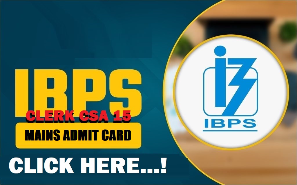 IBPS Clerk CSA XV Mains Admit Card 2025