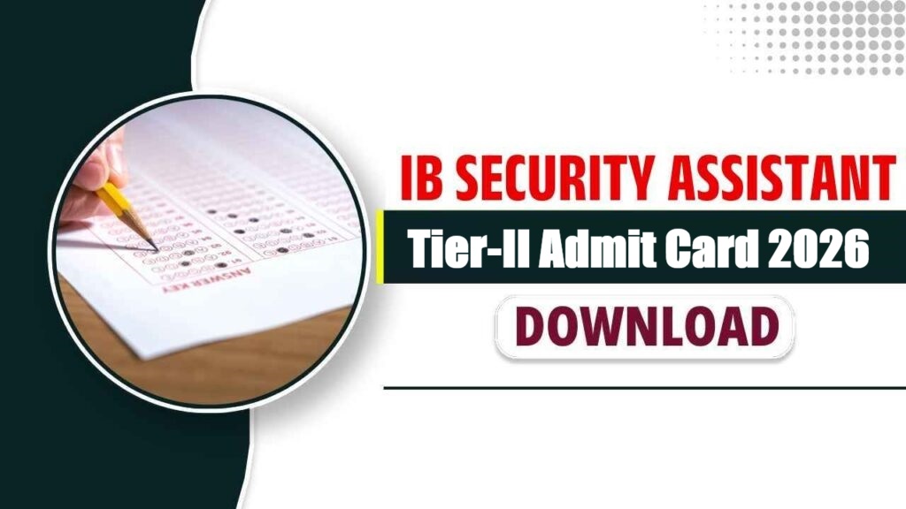 IB Security Assistant Executive Tier-II Admit Card 2026